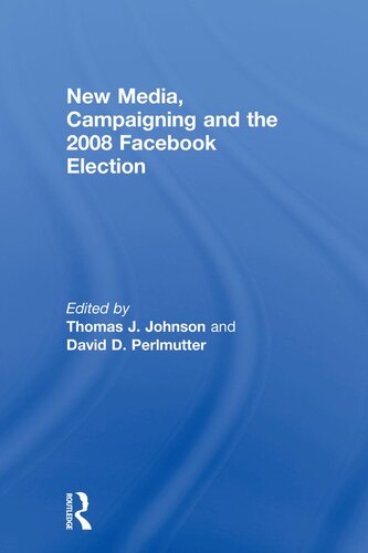 New Media, Campaigning and the 2008 Facebook Election