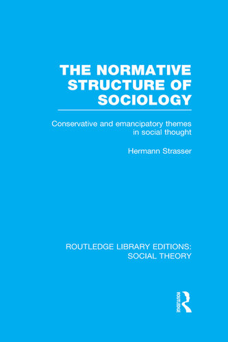 The Normative Structure of Sociology: Conservative and Emancipatory Themes in Social Thought