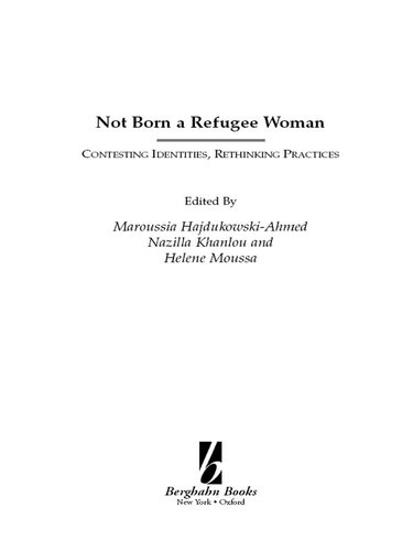 Not Born a Refugee Woman: Contesting Identities, Rethinking Practices