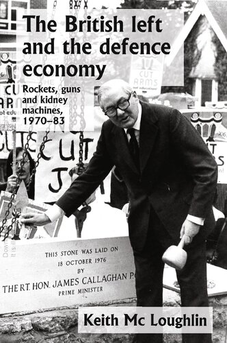 The British Left and the Defence Economy: Rockets, Guns and Kidney Machines, 1970–83