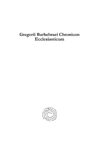 Gregorii Barhebraei Chronicon Ecclesiasticum (Vol 3): The Ecclesiastical Chronicle of Barhebraeus (Syriac Studies Library) (English and Latin Edition)