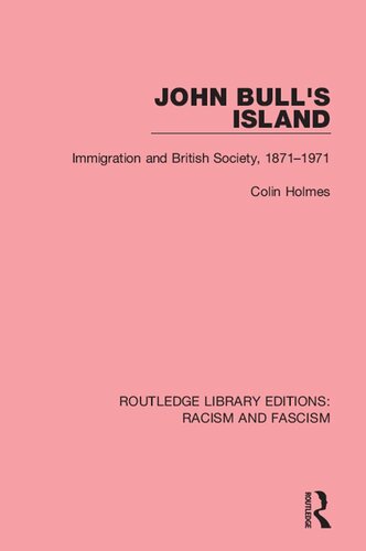 John Bull's Island: Immigration and British Society, 1871-1971