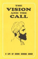 The Vision and the Call: A Life of Sadhu Sundar Singh