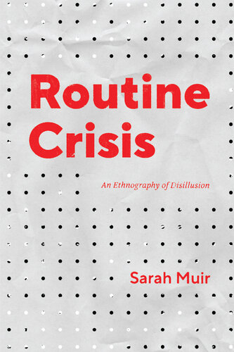 Routine Crisis: An Ethnography of Disillusion