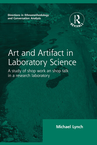 Routledge Revivals: Art and Artifact in Laboratory Science (1985): A study of shop work and shop talk in a research laboratory