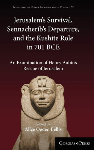 Jerusalem's Survival, Sennacherib's Departure, and the Kushite Role in 701 BCE: An Examination of Henry Aubin's Rescue of Jerusalem (Perspectives on Hebrew Scriptures and Its Contexts)