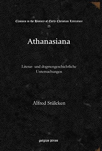 Athanasiana: Literar- Und Dogmengeschichtliche Untersuchungen