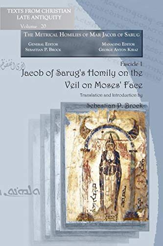 Jacob of Sarug’s Homily on the Veil on Moses’ Face: Metrical Homilies of Mar Jacob of Sarug