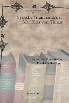 Syrische Grammatik des Mar Elias von Tirhan: Herausgeber: Baethgen, Friedrich