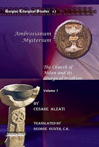 Ambrosianum Mysterium: The Church of Milan and its liturgical tradtion