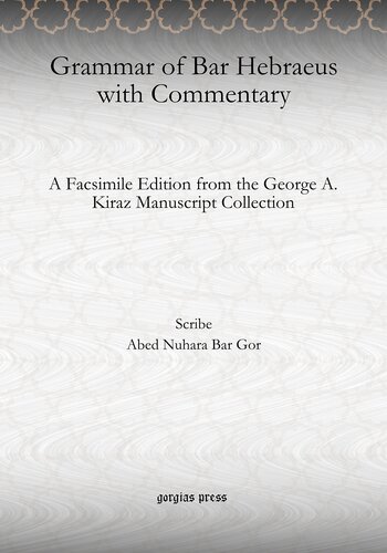 Grammar of Bar Hebraeus with Commentary: A Facsimile Edition from the George A. Kiraz Manuscript Collection