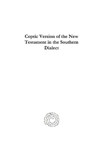 Coptic Version of the New Testament in the Southern Dialect: Otherwise Called Sahidic and Thebaic