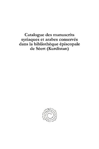 Catalogue Des Manuscrits Syriaques Et Arabes Conserv�s Dans La Biblioth�que �piscopale de S�ert (Kurdistan): Avec Notes Bibliographiques