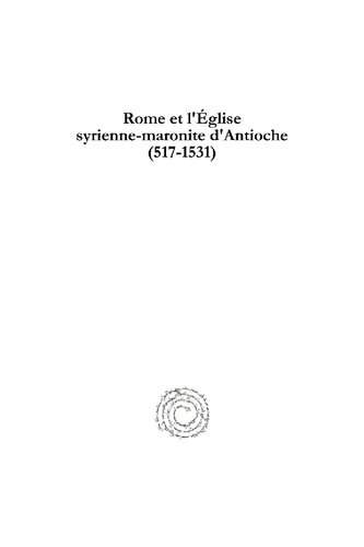 Rome Et L'Eglise Syrienne-Maronite D'Antioche (517-1531)