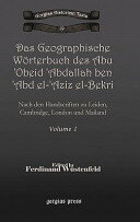 Das Geographische Worterbuch Des Abu 'Obeid 'Abdallah Ben 'Abd El-'Aziz El-Bekri