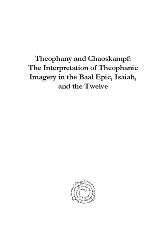 Theophany and Chaoskampf: The Interpretation of Theophanic Imagery in the Baal Epic, Isaiah, and the Twelve