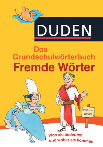 Duden Grundschulwörterbuch - Fremdwörter: Was sie bedeuten und woher sie kommen