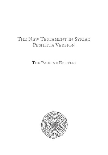 The New Testament in Syriac Peshitta Version: Based on the Collations of John Pinkerton and on the B.F.B.S. Text with a Critical Apparatus and an Introduction to the History of the Text