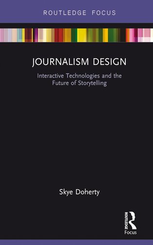 Journalism Design: Interactive Technologies and the Future of Storytelling