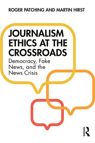 Journalism Ethics at the Crossroads: Democracy, Fake News, and the News Crisis