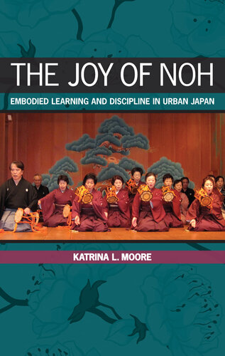 The Joy of Noh: Embodied Learning and Discipline in Urban Japan