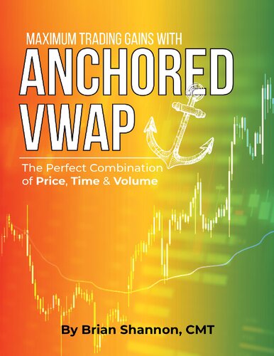 Maximum Trading Gains with Anchored VWAP: The Perfect Combination of Price, Time, and Volume