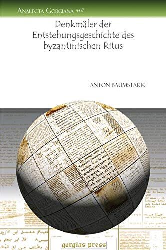 Denkmaler Der Entstehungsgeschichte Des Byzantinischen Ritus