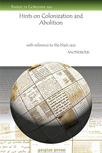 Hints on Colonization and Abolition: With reference to the black race (Analecta Gorgiana)