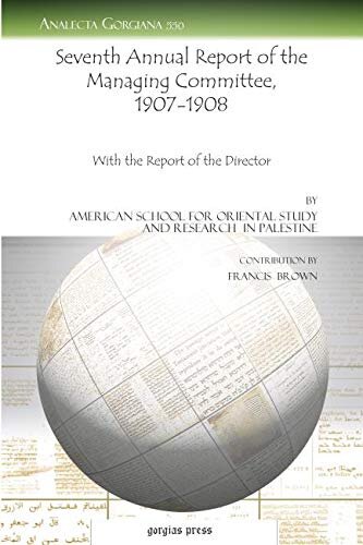 Seventh Annual Report of the Managing Committee, 1907-1908: With the Report of the Director (Analecta Gorgiana)