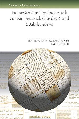 Ein Nestorianisches Bruchstuck Zur Kirchengeschichte Des 4 Und 5 Jahrhunderts/ a Fragment of the Nestorian Church History of the 4th and 5th Century