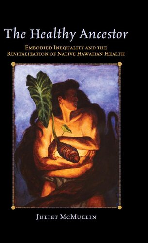 The Healthy Ancestor: Embodied Inequality and the Revitalization of Native Hawai’ian Health