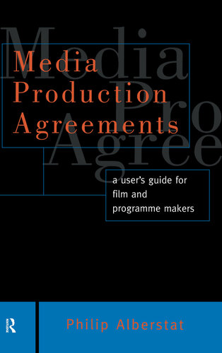 Media Production Agreements: A User's Guide for Film and Programme Makers