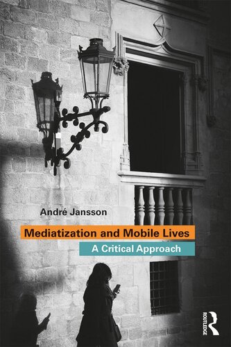 Mediatization and Mobile Lives: A Critical Approach