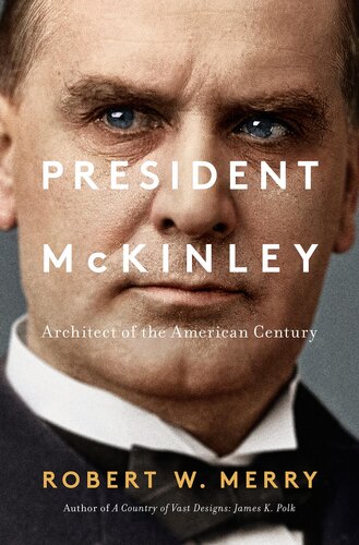 President McKinley: Architect of the American Century