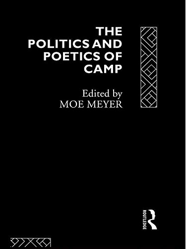 The Politics and Poetics of Camp