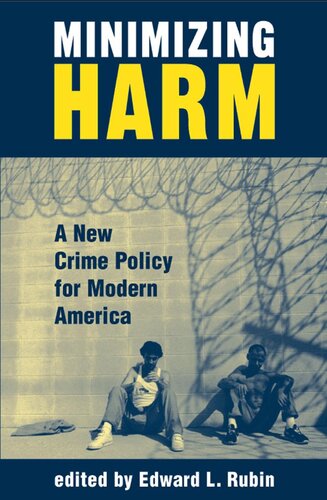 Minimizing Harm: A New Crime Policy For Modern America