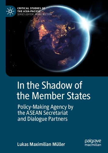 In the Shadow of the Member States: Policy-Making Agency by the ASEAN Secretariat and Dialogue Partners