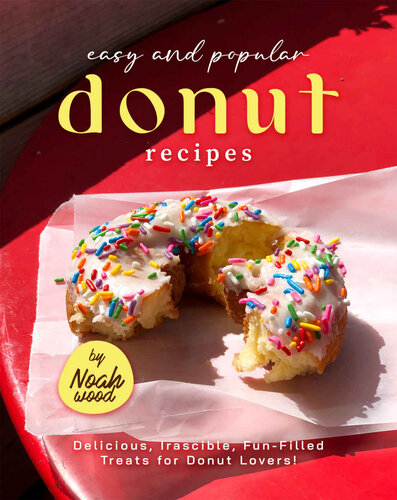 Easy and Popular Donut Recipes: Delicious, Irascible, Fun-Filled Treats for Donut Lovers!