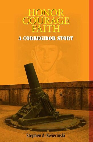 Honor Courage Faith: A Corregidor Story