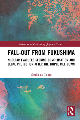 Fall-out from Fukushima: Nuclear Evacuees Seeking Compensation and Legal Protection After the Triple Meltdown