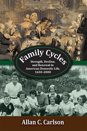 Family Cycles: Strength, Decline, and Renewal in American Domestic Life, 1630-2000