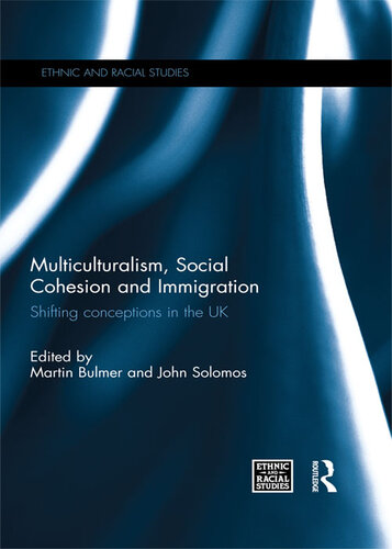 Multiculturalism, Social Cohesion and Immigration: Shifting conceptions in the UK