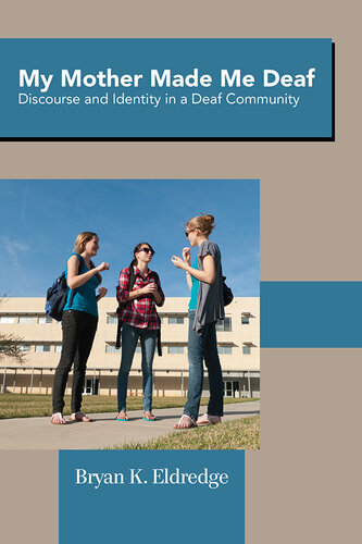 My Mother Made Me Deaf: Discourse and Identity in a Deaf Community