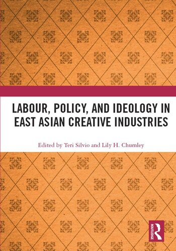 Labour, Policy, and Ideology in East Asian Creative Industries