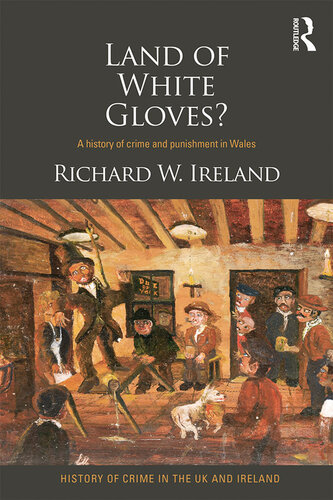 Land of White Gloves?: A history of crime and punishment in Wales