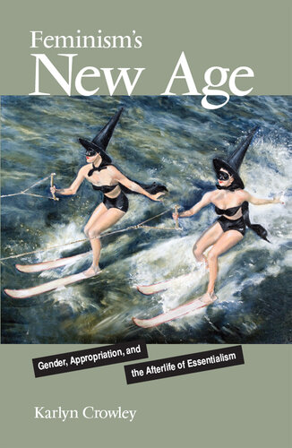 Feminism's New Age: Gender, Appropriation, and the Afterlife of Essentialism