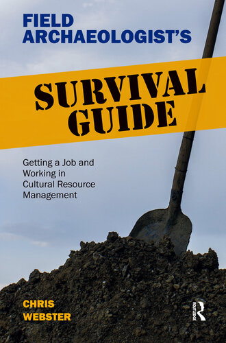 Field Archaeologist's Survival Guide: Getting a Job and Working in Cultural Resource Management