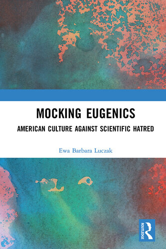 Mocking Eugenics: American Culture against Scientific Hatred