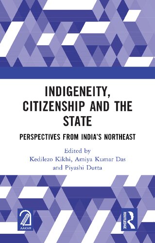 Indigeneity, Citizenship and the State: Perspectives from India’s Northeast