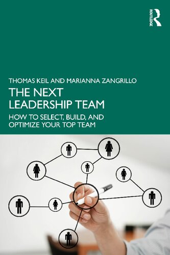 The Next Leadership Team: How to Select, Build, and Optimize Your Top Team